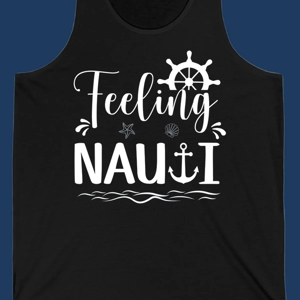 White nautical design with 'Feeling NAUTI' text, ship wheel, anchor, starfish, seashell and waves on gray background
