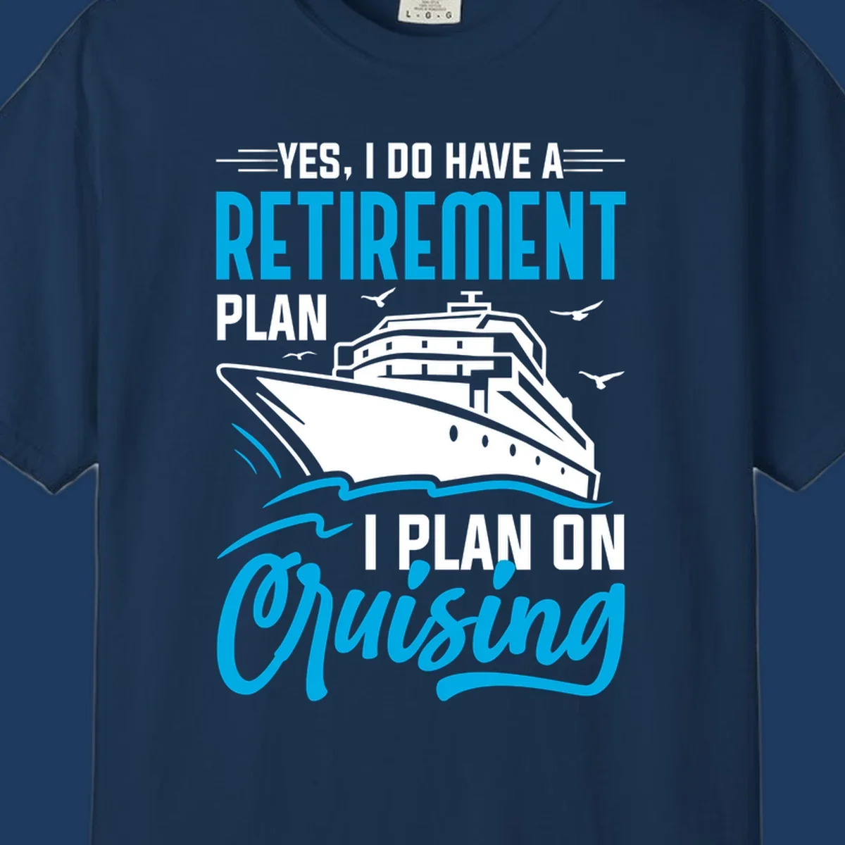 Cruise ship illustration with text reading 'Yes, I do have a retirement plan I plan on cruising' - retirement-plan-cruising design