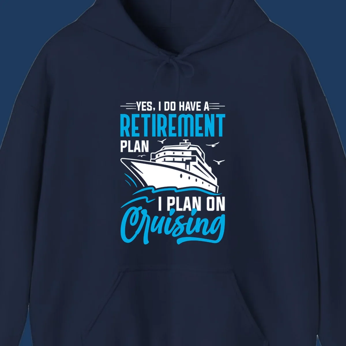 Cruise ship illustration with text reading 'Yes, I do have a retirement plan I plan on cruising' - retirement-plan-cruising design
