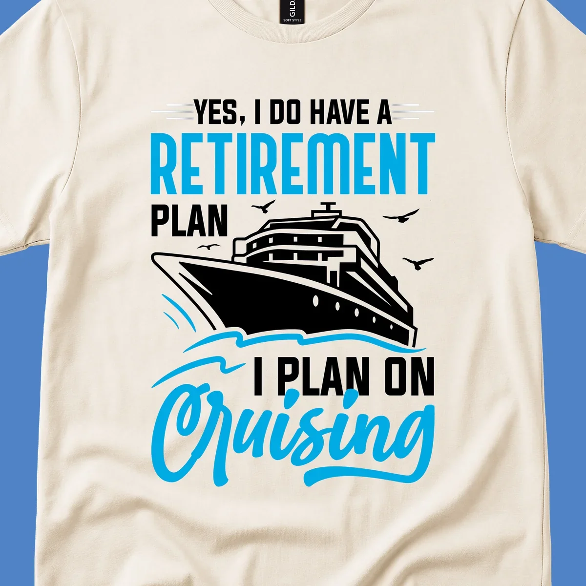 Cruise ship illustration with text reading 'Yes, I do have a retirement plan I plan on cruising' - retirement-plan-cruising design