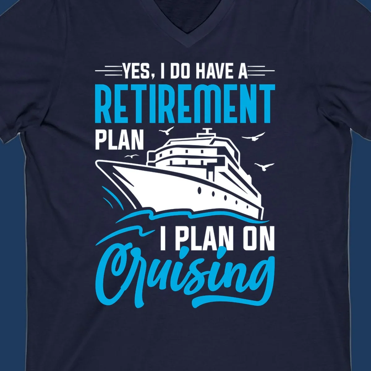Cruise ship illustration with text reading 'Yes, I do have a retirement plan I plan on cruising' - retirement-plan-cruising design
