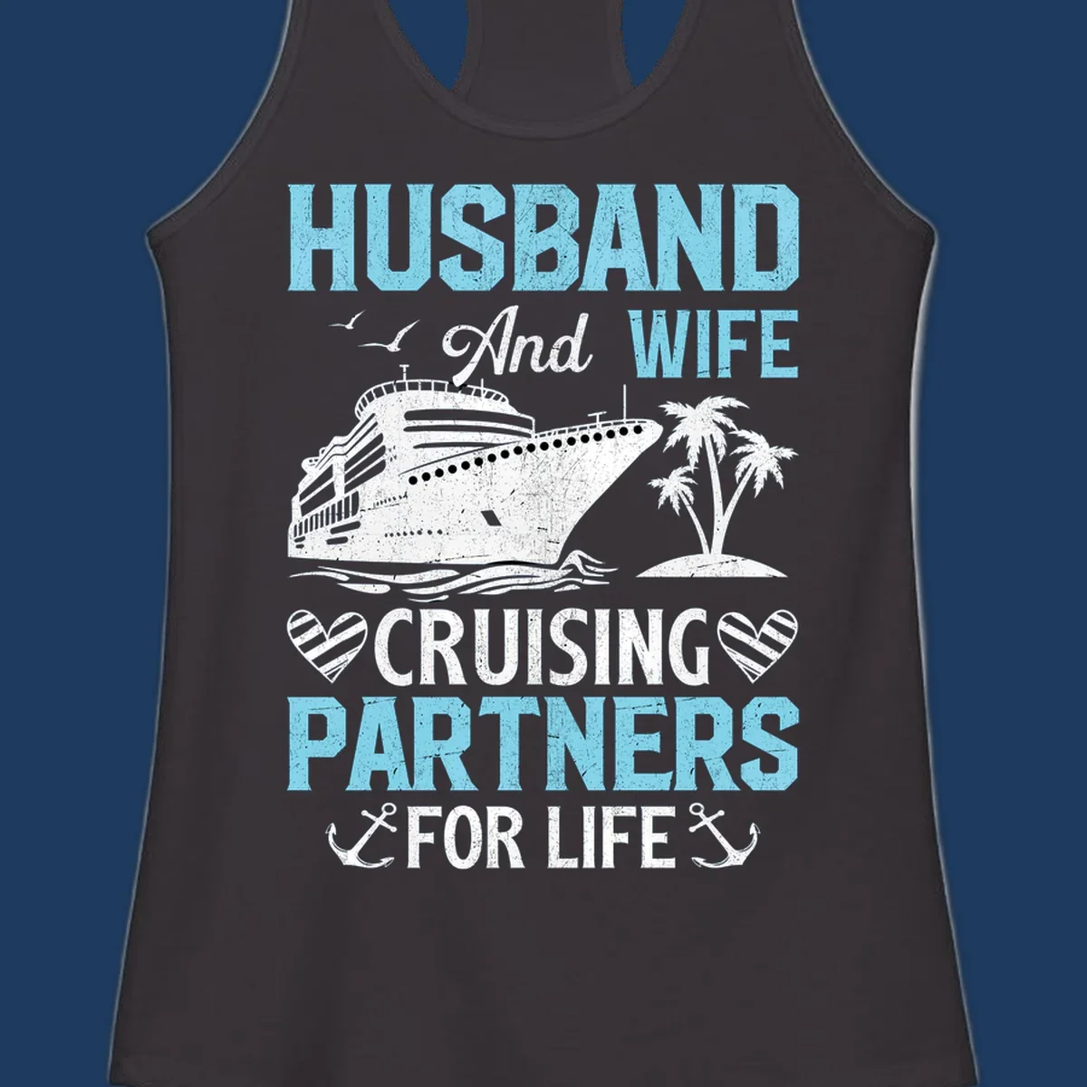 Vintage-style cruise ship with palm trees and ocean waves, text reading 'Husband and Wife Cruising Partners For Life' with decorative anchors and hearts