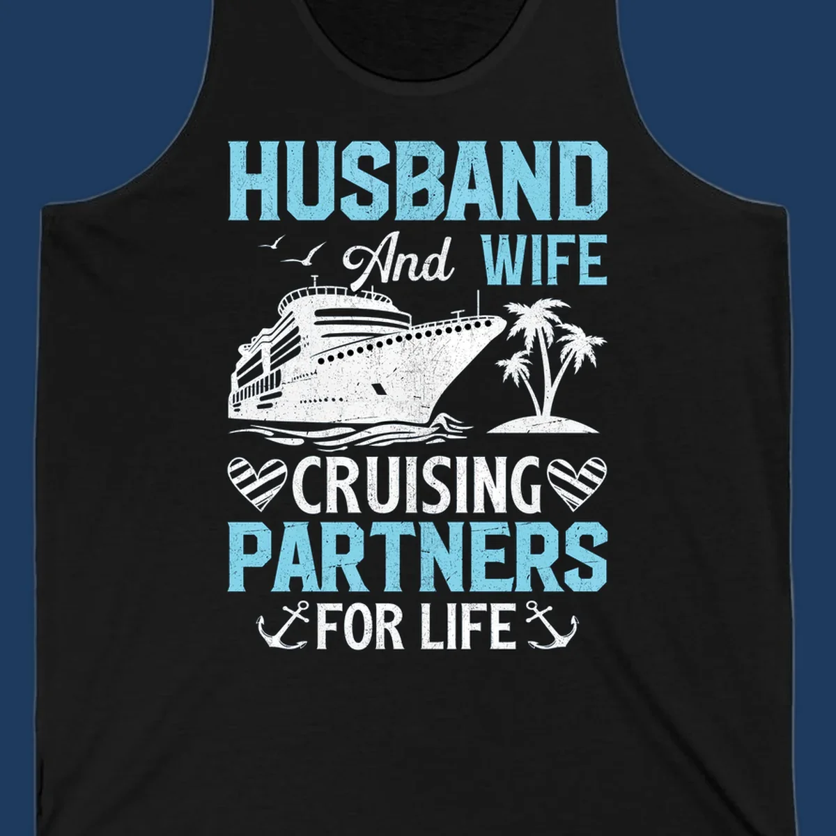 Vintage-style cruise ship with palm trees and ocean waves, text reading 'Husband and Wife Cruising Partners For Life' with decorative anchors and hearts