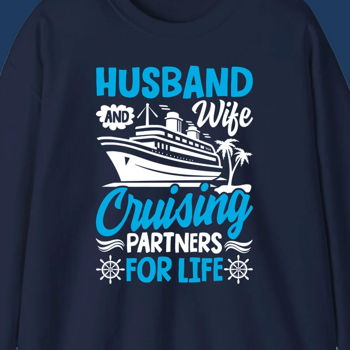 Nautical design with cruise ship, palm trees, and ship wheels with text 'Husband and Wife Cruising Partners for Life' in blue and white.