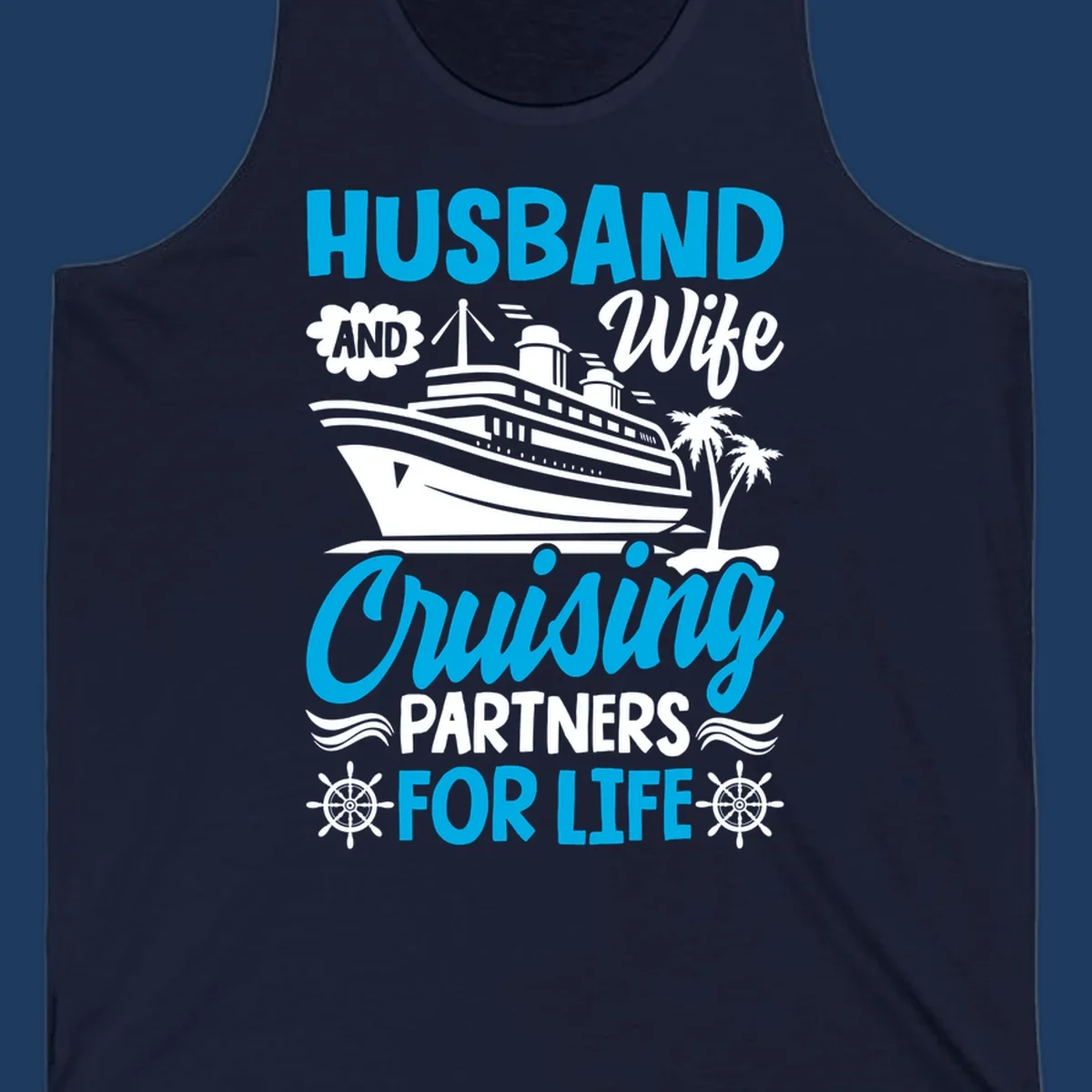 Nautical design with cruise ship, palm trees, and ship wheels with text 'Husband and Wife Cruising Partners for Life' in blue and white.