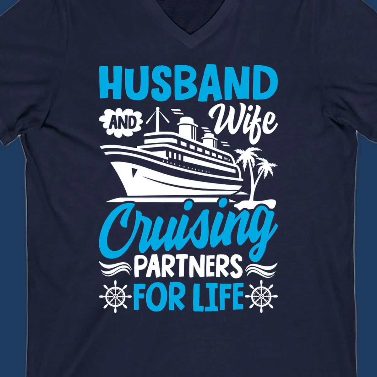 Nautical design with cruise ship, palm trees, and ship wheels with text 'Husband and Wife Cruising Partners for Life' in blue and white.