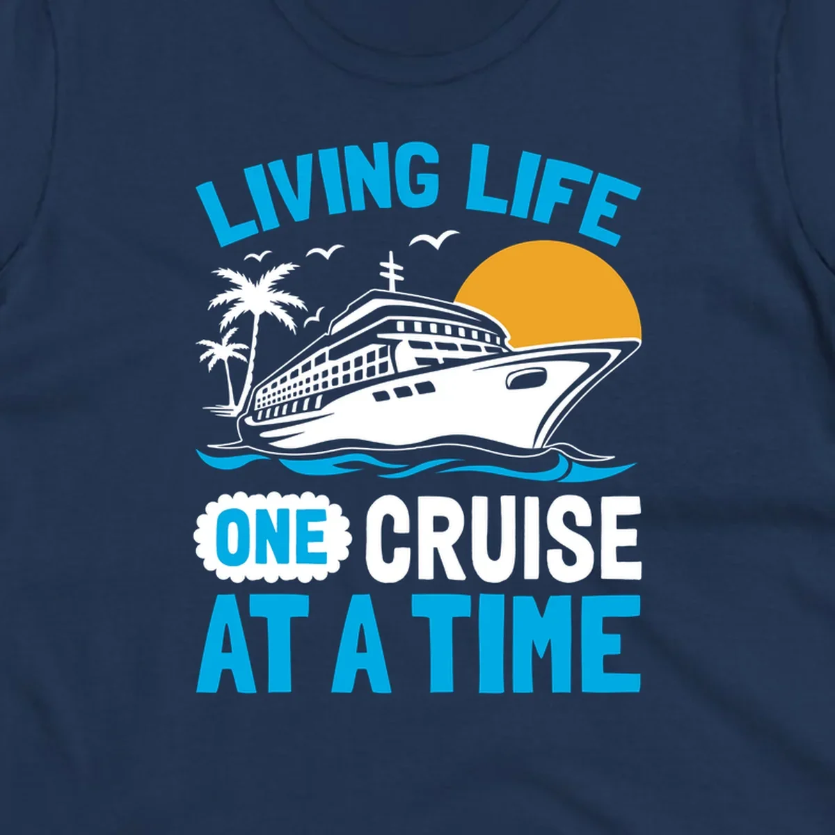 Cruise ship with palm trees and sun illustration with 'Living Life One Cruise At A Time' text design