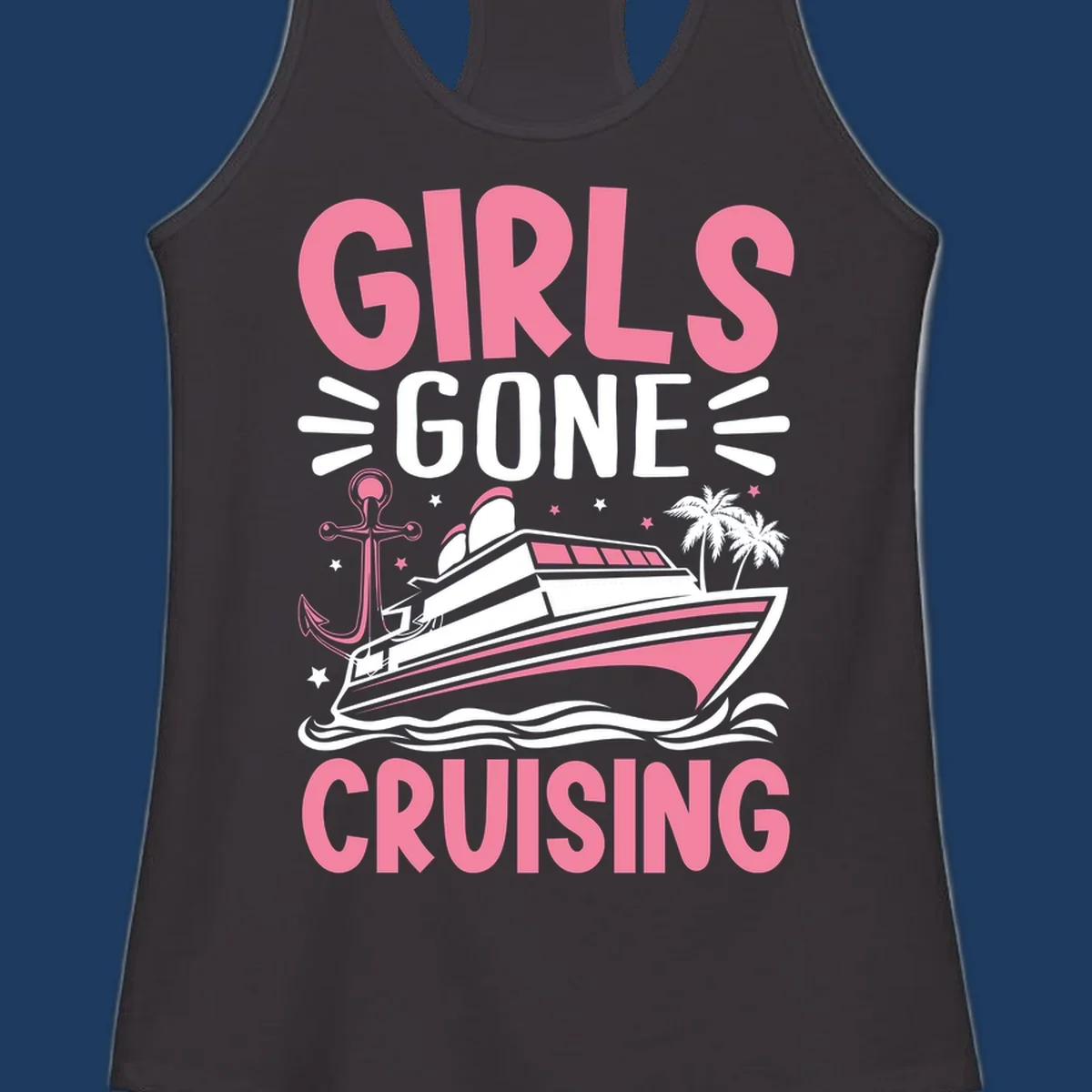 Girls Gone Cruising design with pink text, luxury yacht, anchor, palm trees, stars, and waves on gray background