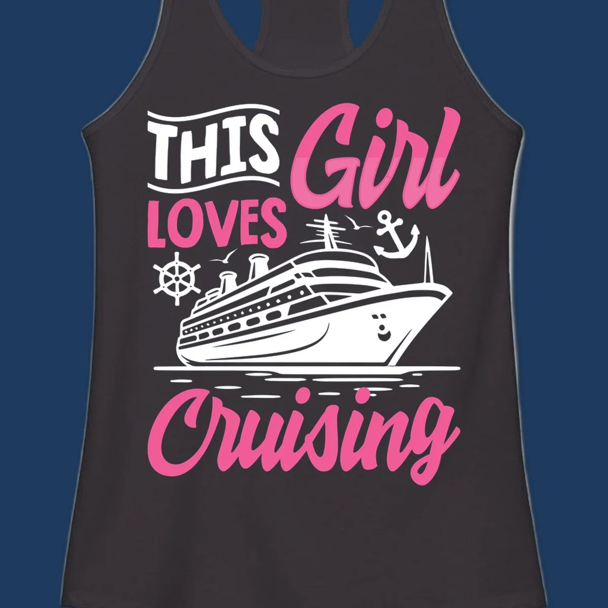 Girl loves cruising design with cruise ship, anchor, and wheel on gray background with pink and white text