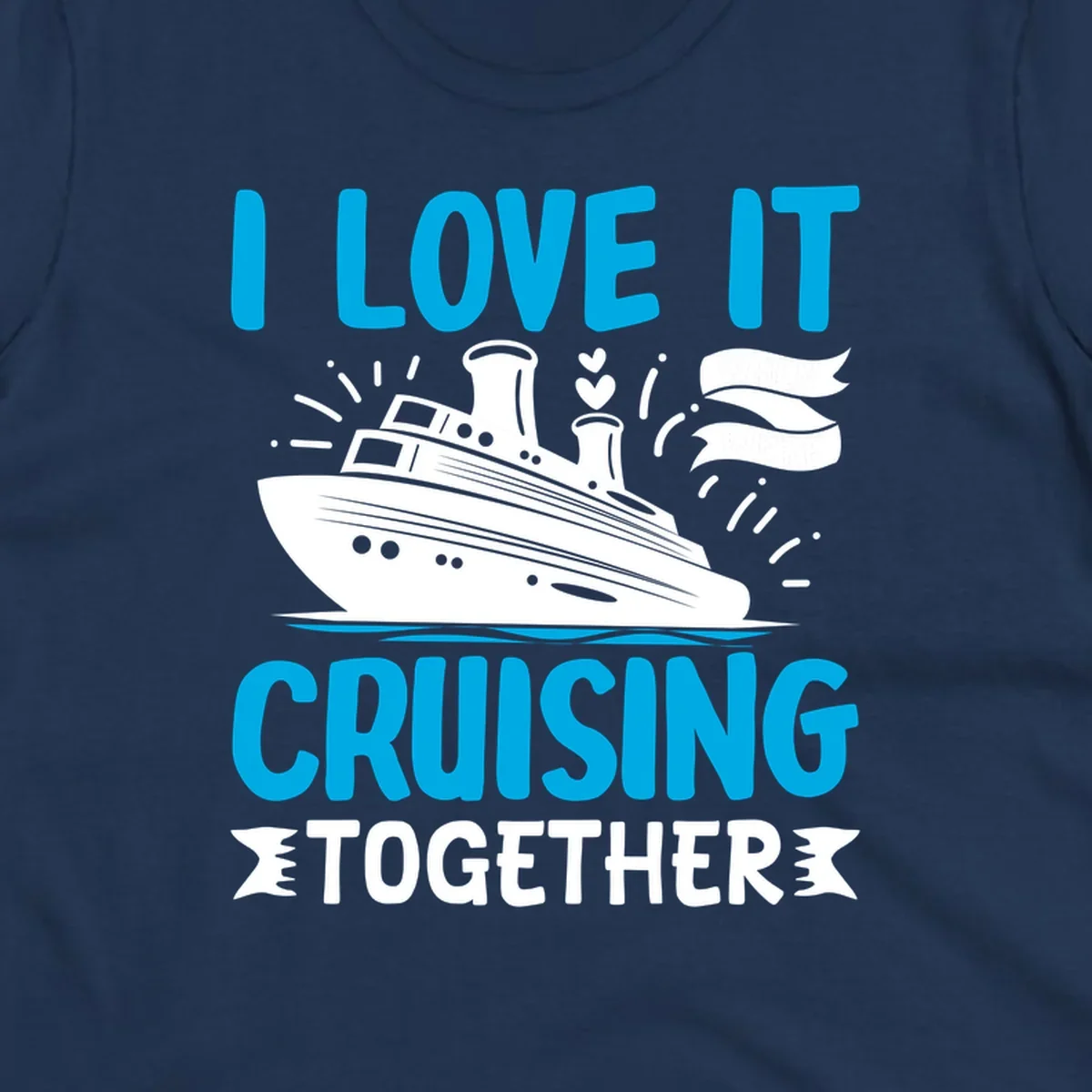 Illustration of a cruise ship with hearts and flags, text reads 'I Love It Cruising Together' in cyan and white on gray background