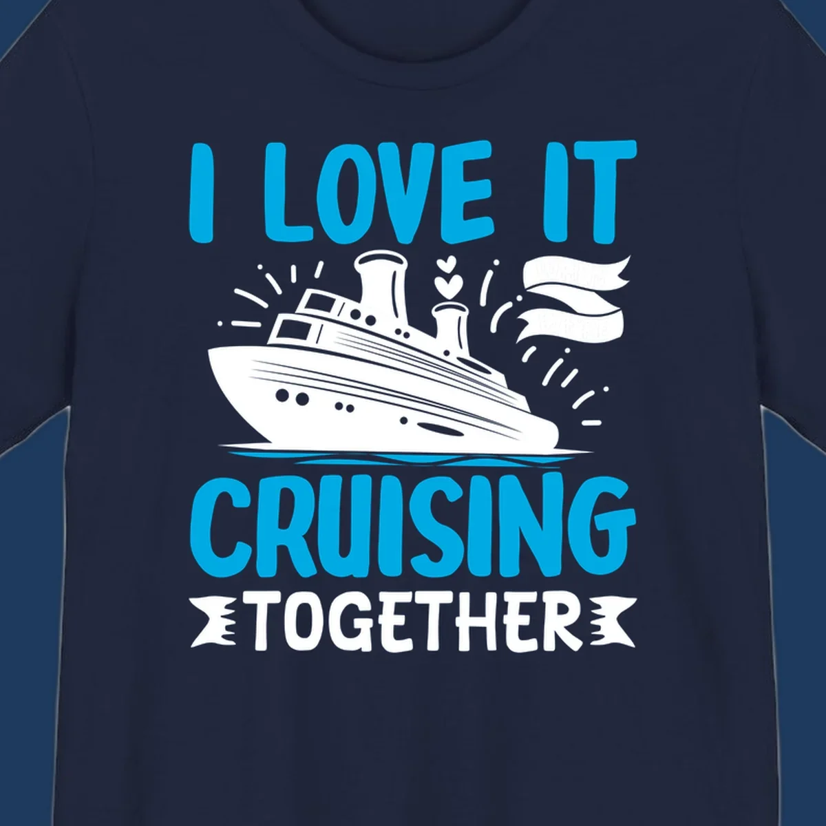 Illustration of a cruise ship with hearts and flags, text reads 'I Love It Cruising Together' in cyan and white on gray background