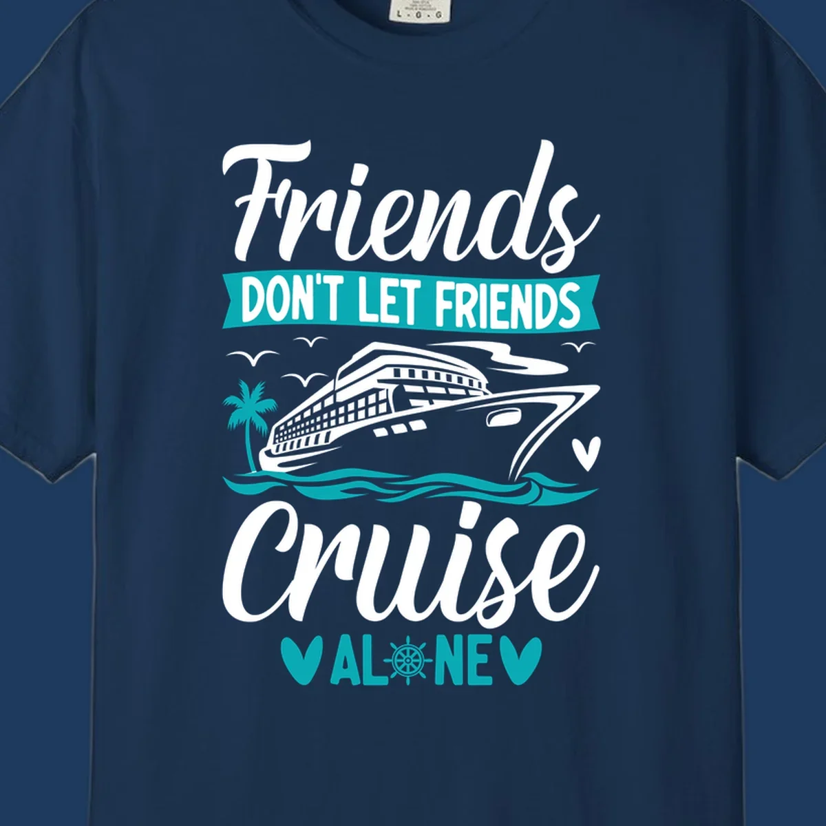 Friends don't let friends cruise alone design with cruise ship, waves, and palm tree illustration in gray, white, and teal
