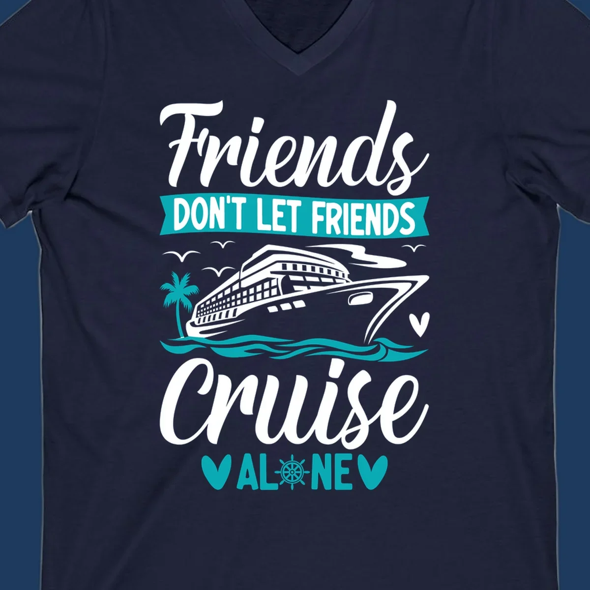 Friends don't let friends cruise alone design with cruise ship, waves, and palm tree illustration in gray, white, and teal