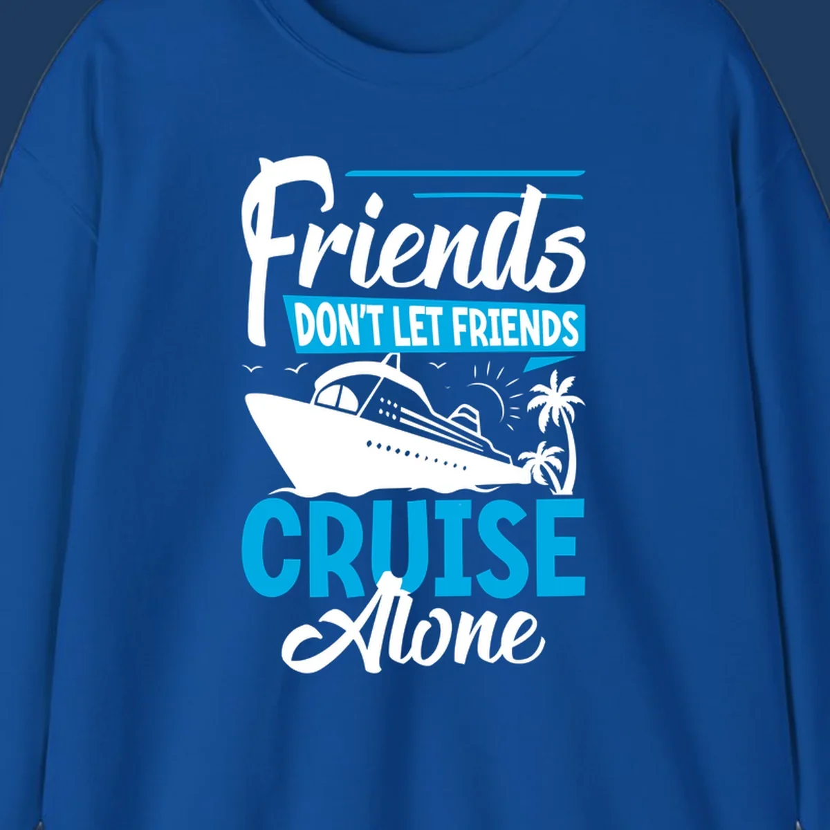 Friends don't let friends cruise alone design with cruise ship and palm trees illustration on gray background