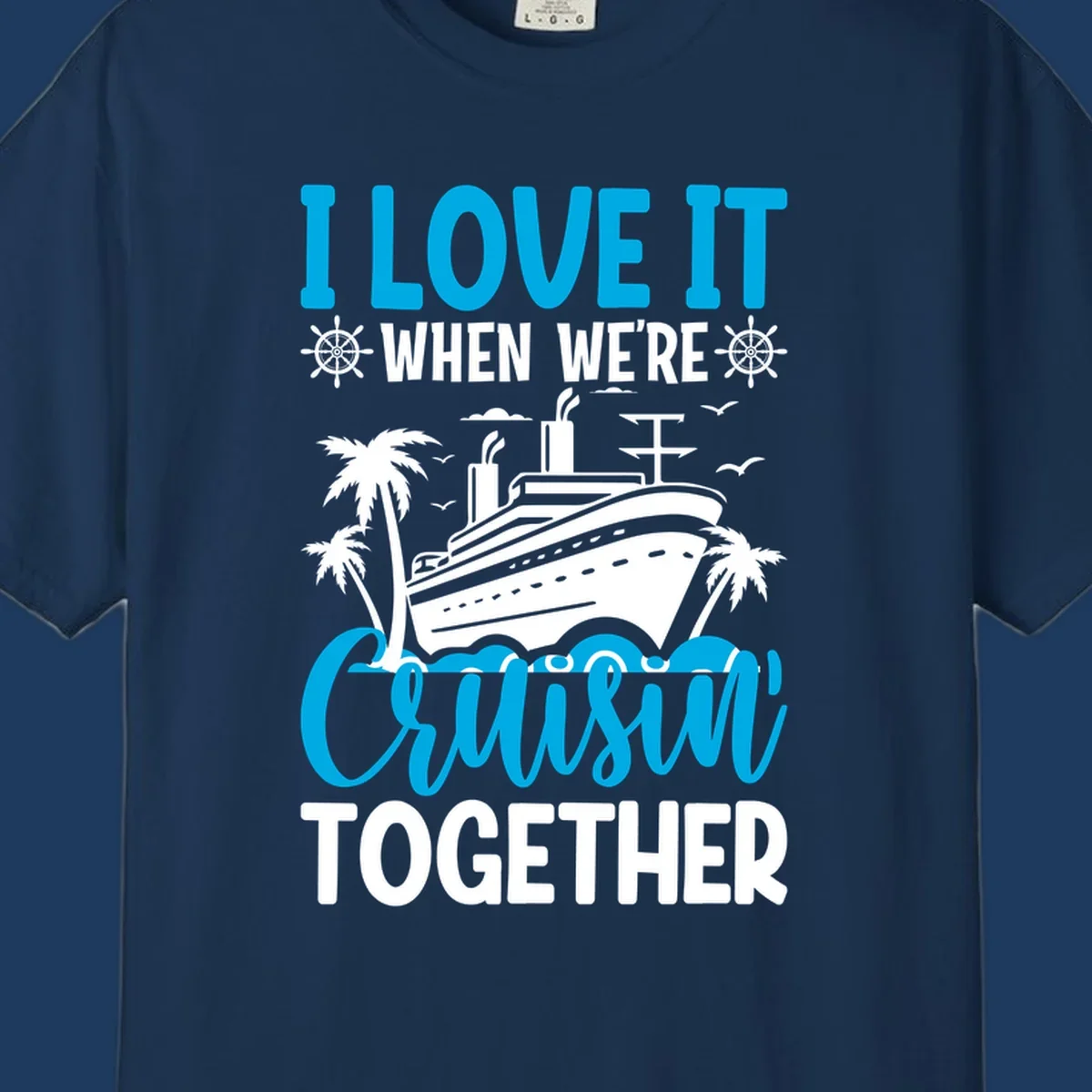 Cruise ship with palm trees and seagulls, text reads 'I Love It When We're Cruising Together' in cyan and white