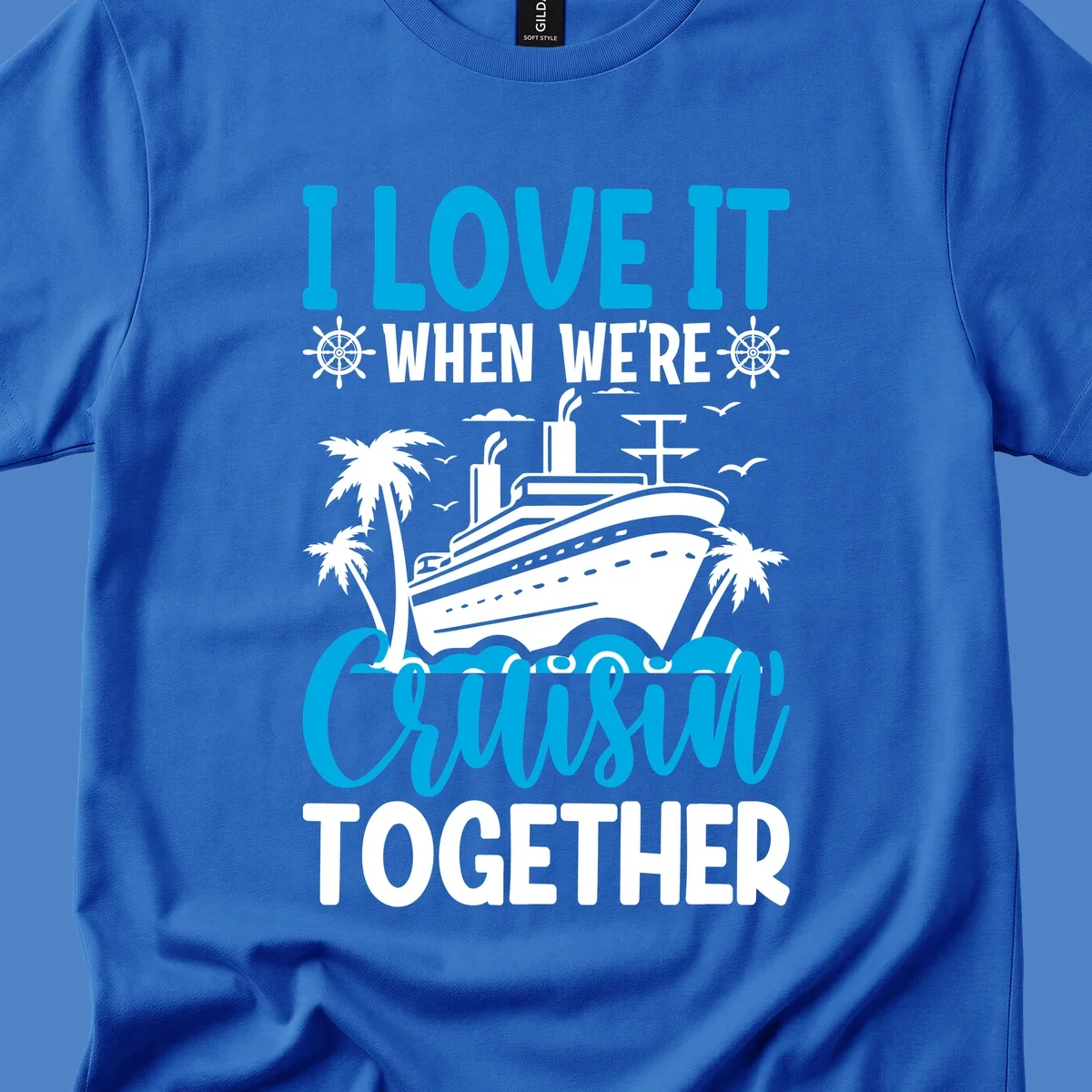 Cruise ship with palm trees and seagulls, text reads 'I Love It When We're Cruising Together' in cyan and white