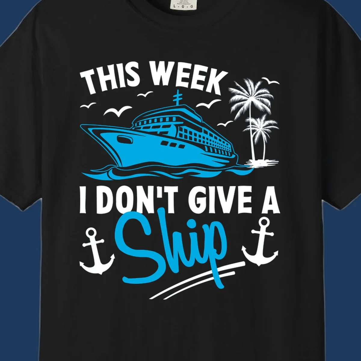Cruise ship with palm trees and anchors, text reads 'This Week I Don't Give A Ship' - a funny cruise vacation pun design