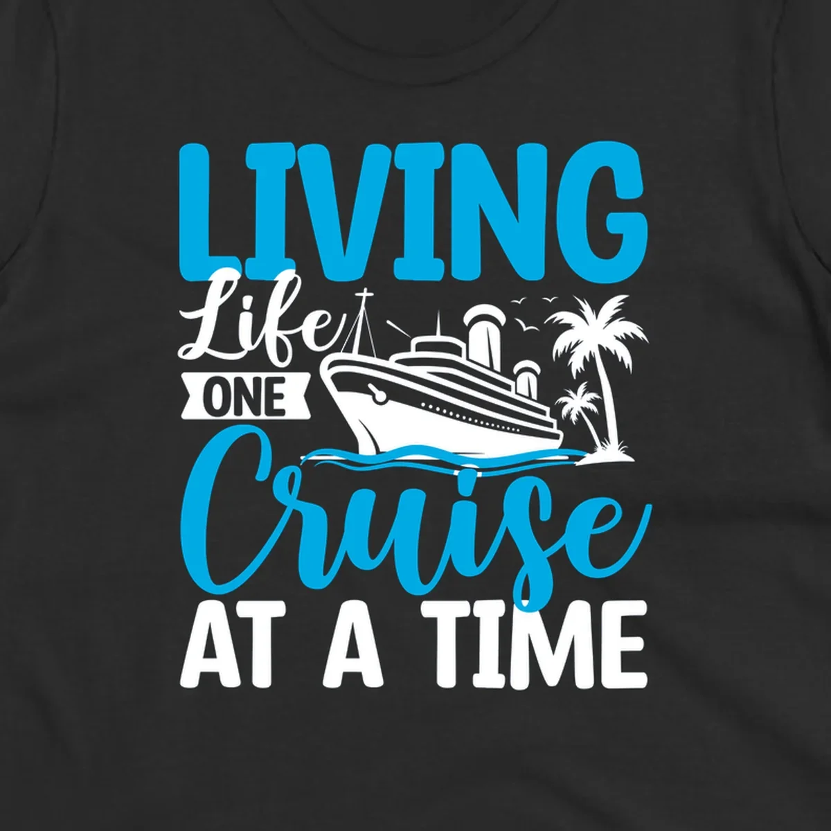 Cruise ship with palm trees and ocean waves design, text reads 'Living Life One Cruise At A Time' in cyan and white