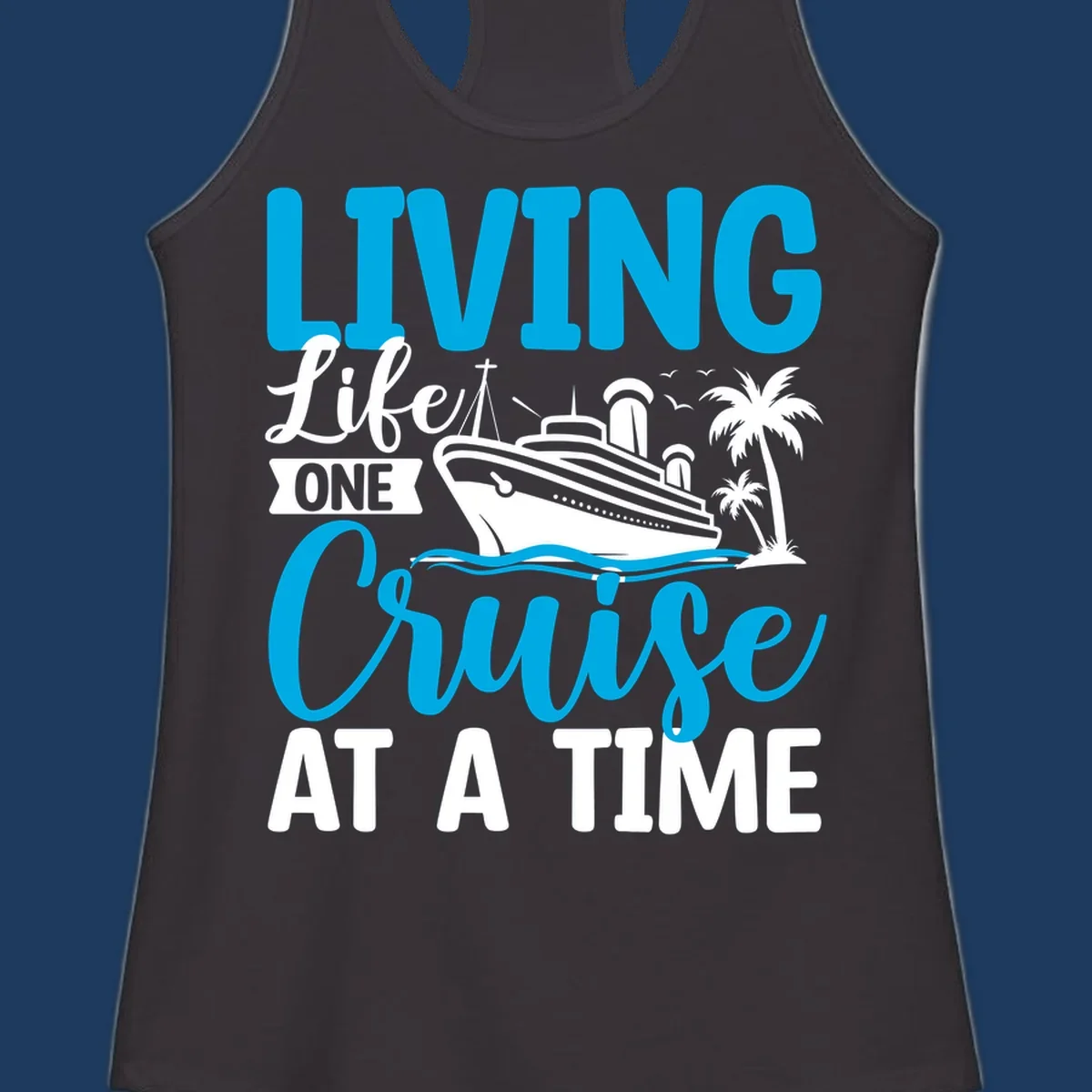 Cruise ship with palm trees and ocean waves design, text reads 'Living Life One Cruise At A Time' in cyan and white