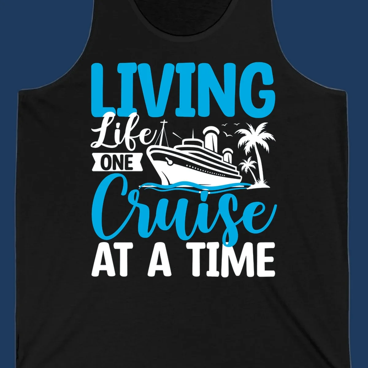 Cruise ship with palm trees and ocean waves design, text reads 'Living Life One Cruise At A Time' in cyan and white