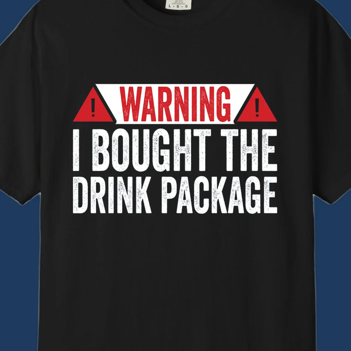 Warning-style design with red triangles and white text reading 'I Bought The Drink Package' on gray background with distressed texture