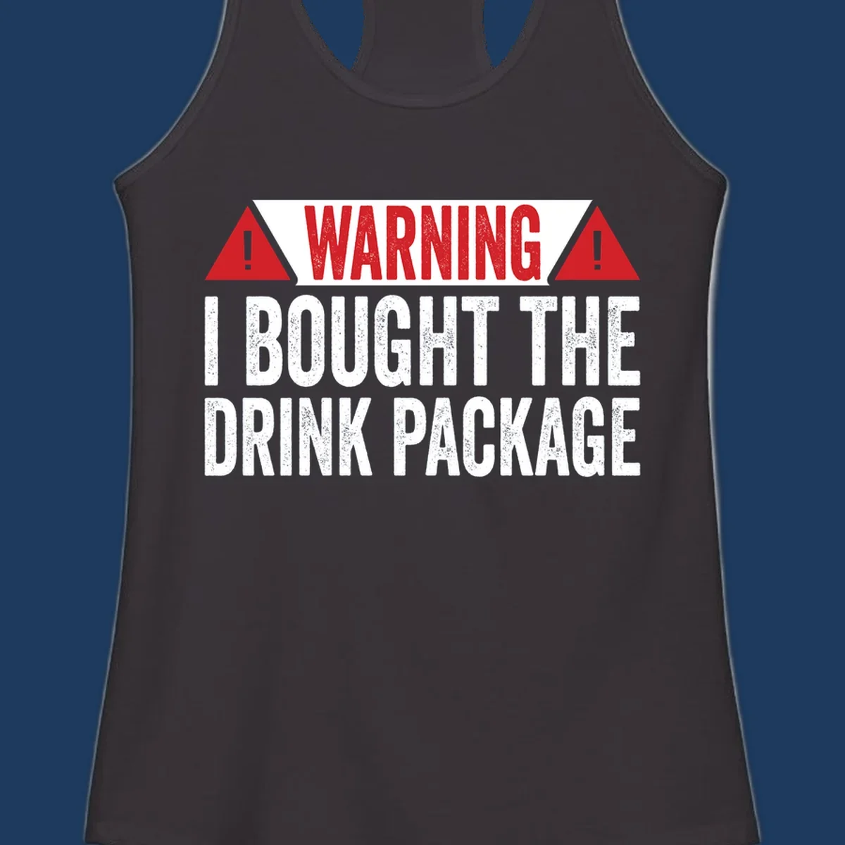 Warning-style design with red triangles and white text reading 'I Bought The Drink Package' on gray background with distressed texture
