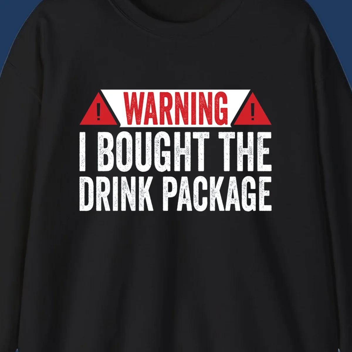 Warning-style design with red triangles and white text reading 'I Bought The Drink Package' on gray background with distressed texture