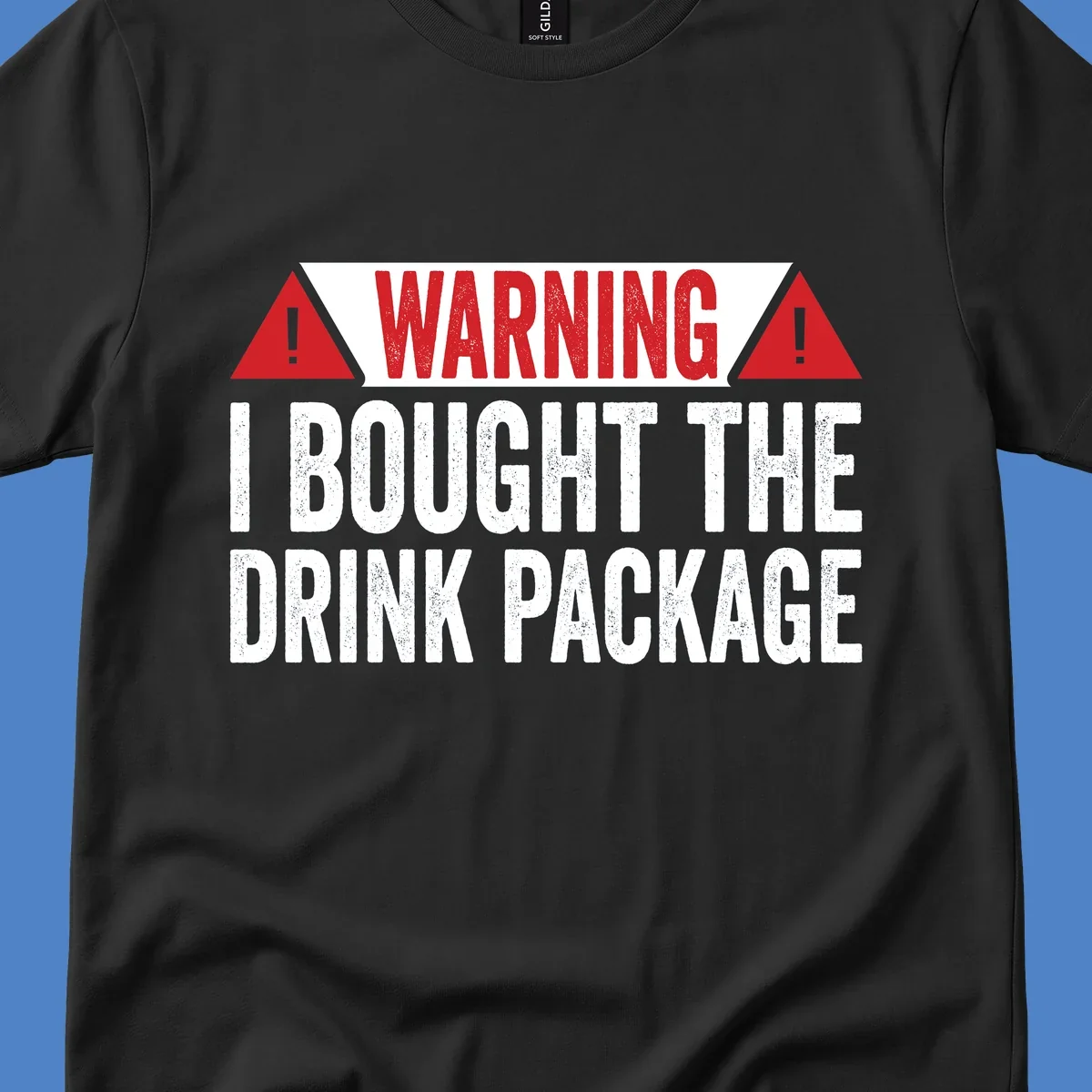 Warning-style design with red triangles and white text reading 'I Bought The Drink Package' on gray background with distressed texture