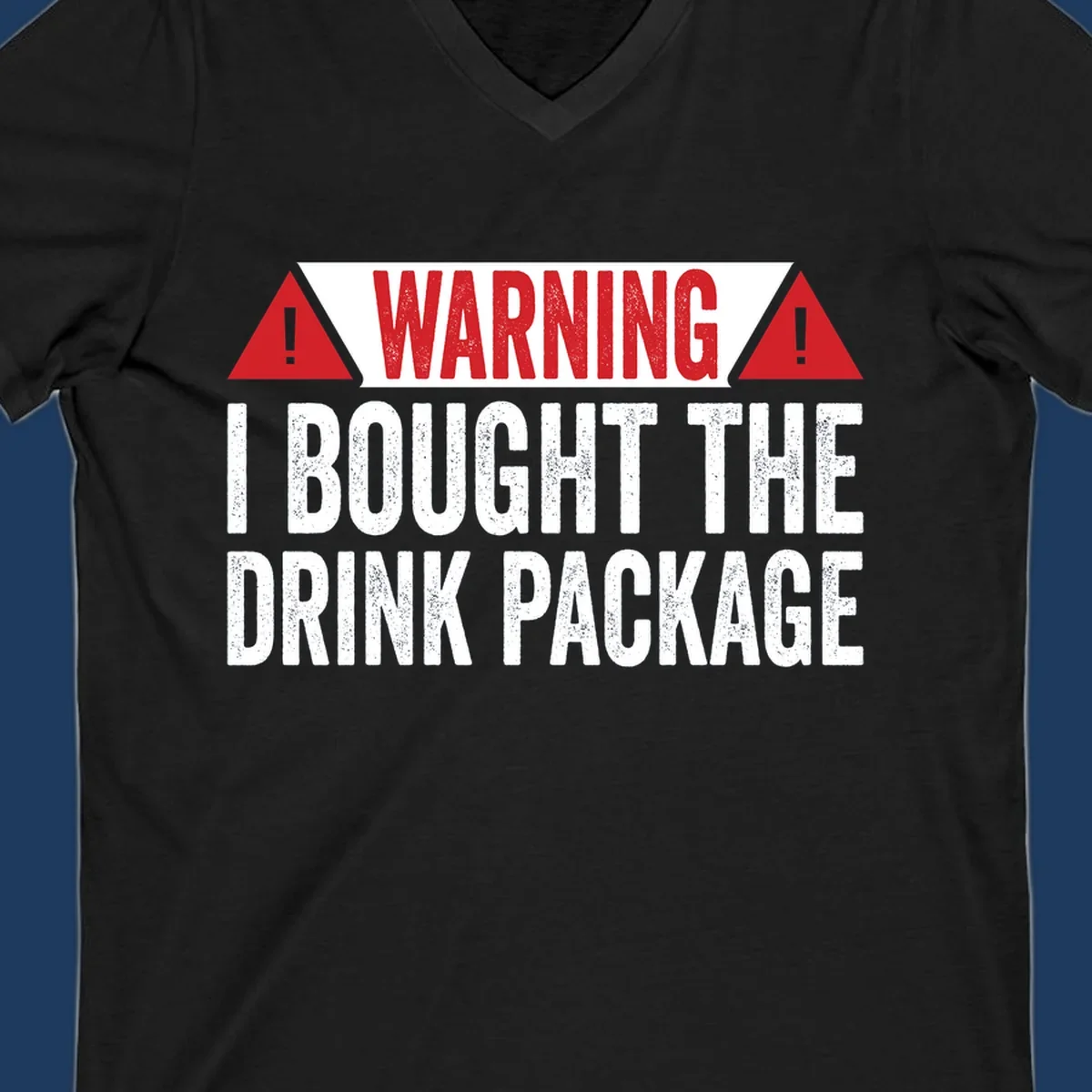 Warning-style design with red triangles and white text reading 'I Bought The Drink Package' on gray background with distressed texture
