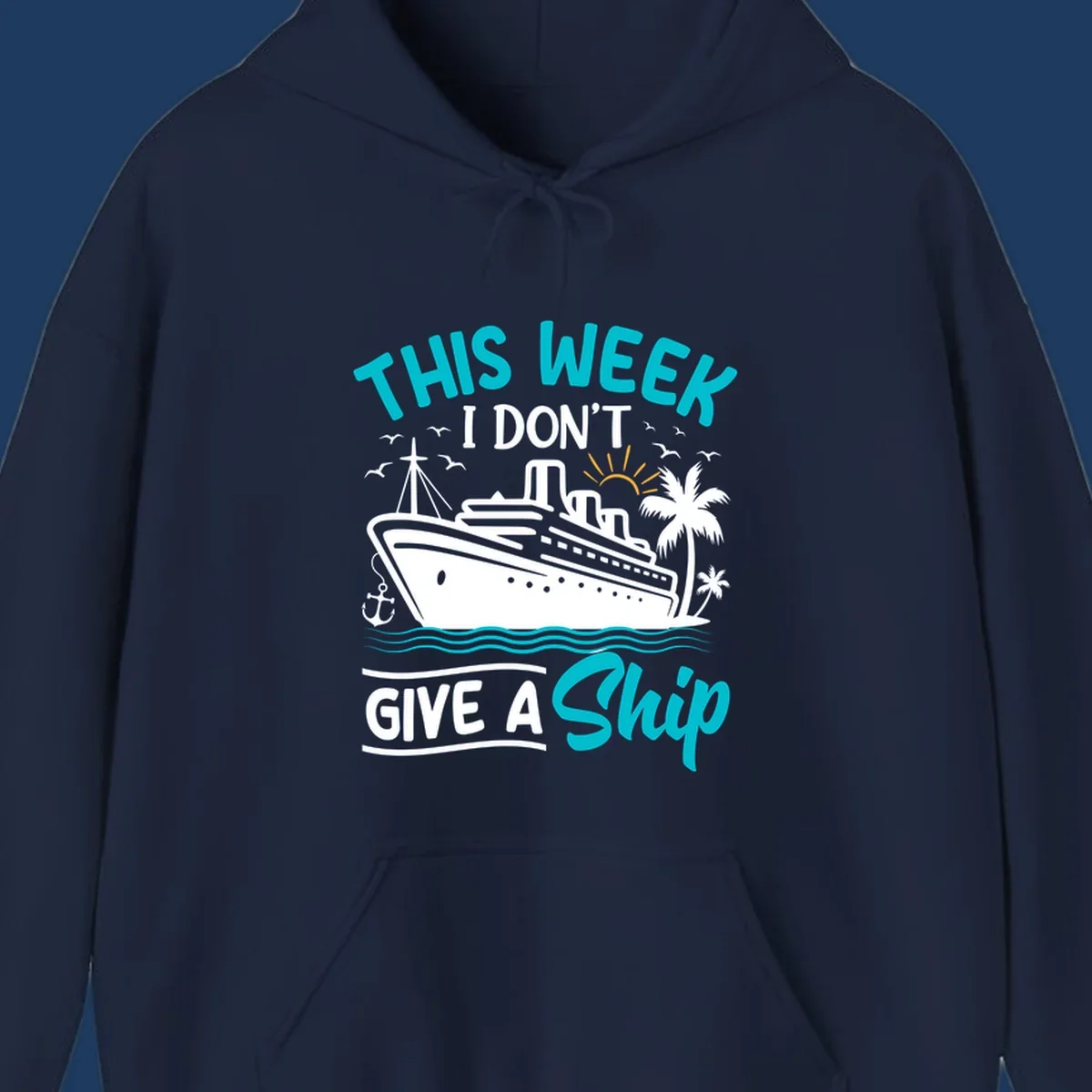 Illustration of a cruise ship with palm trees and ocean waves, text reads 'This Week I Don't Give A Ship' - a funny nautical pun design