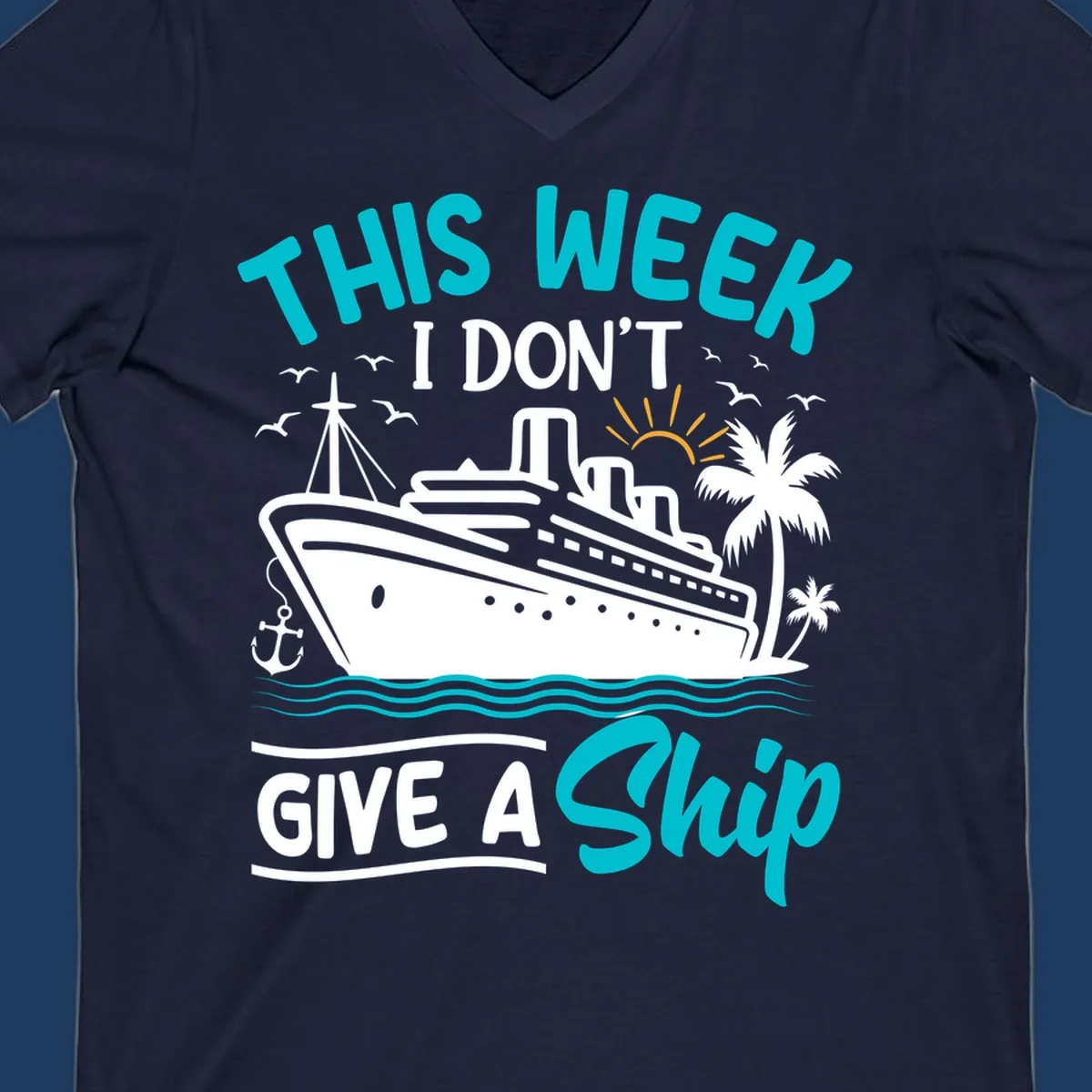 Illustration of a cruise ship with palm trees and ocean waves, text reads 'This Week I Don't Give A Ship' - a funny nautical pun design