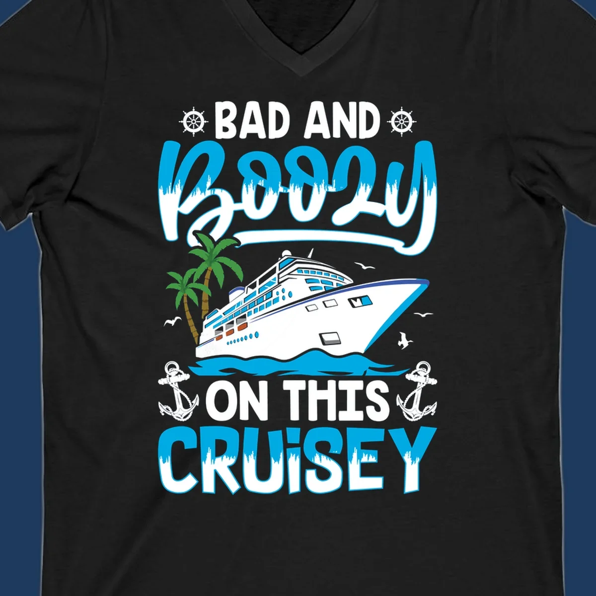Bad and saucy on this cruise design with cruise ship, palm trees, anchors, and nautical elements
