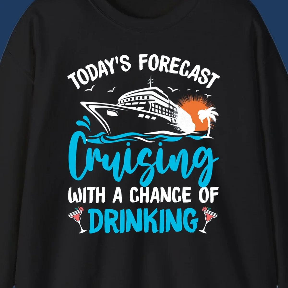 Cruise ship weather forecast design with text reading 'Today's Forecast: Cruising with a Chance of Drinking' featuring tropical island and cocktails
