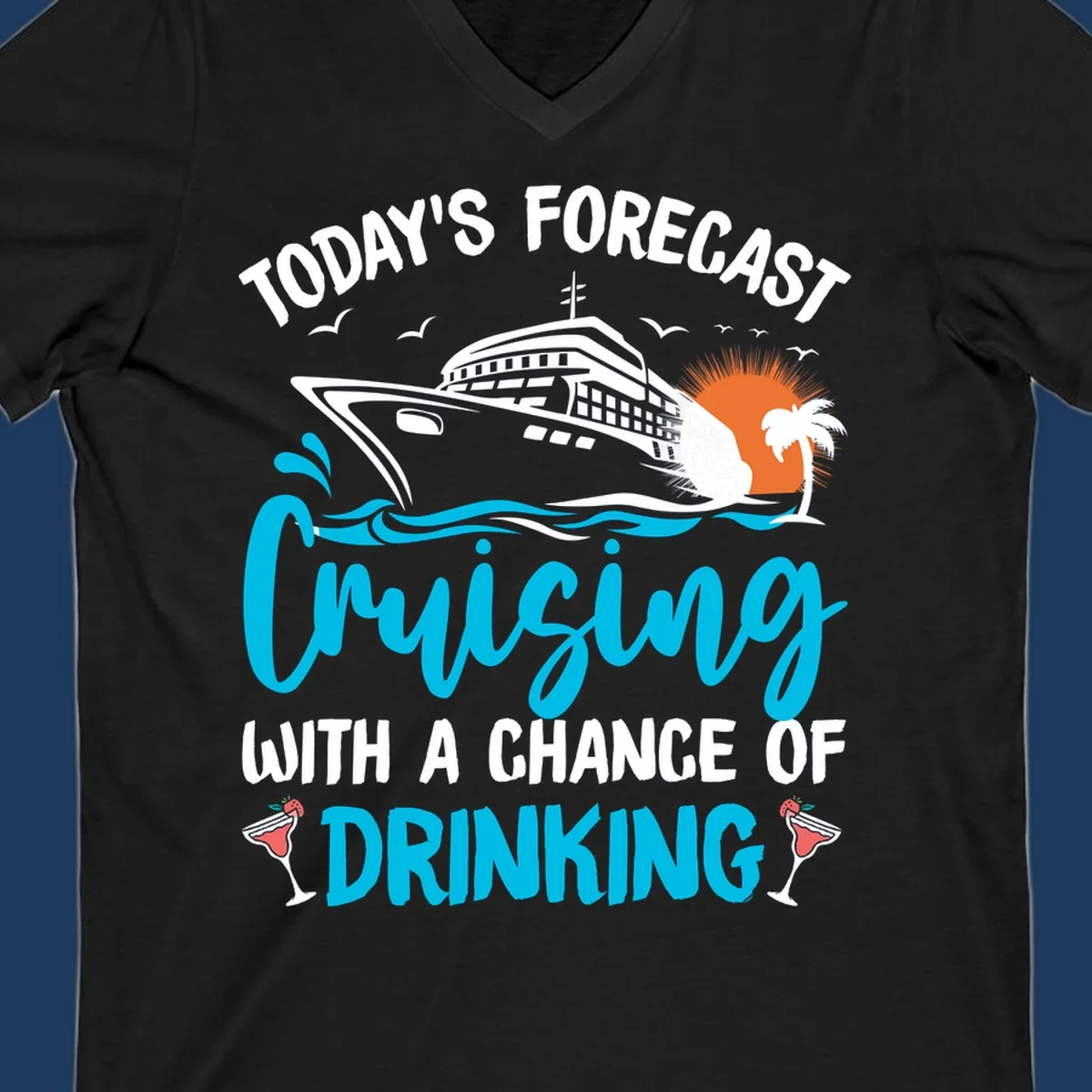Cruise ship weather forecast design with text reading 'Today's Forecast: Cruising with a Chance of Drinking' featuring tropical island and cocktails