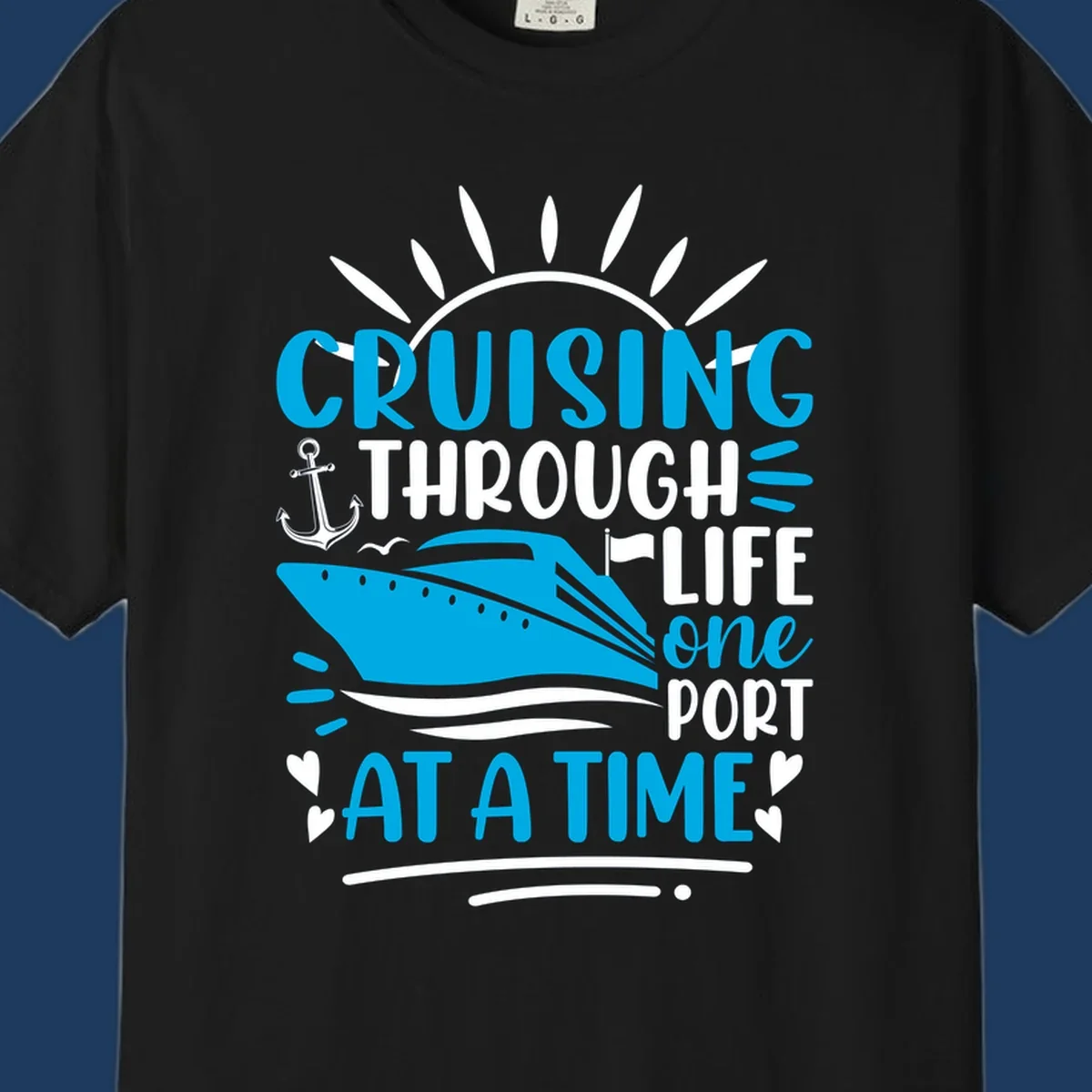 Blue cruise ship with sun rays and ocean waves, text reading 'Cruising Through Life One Port At A Time' with nautical anchor and heart decorations