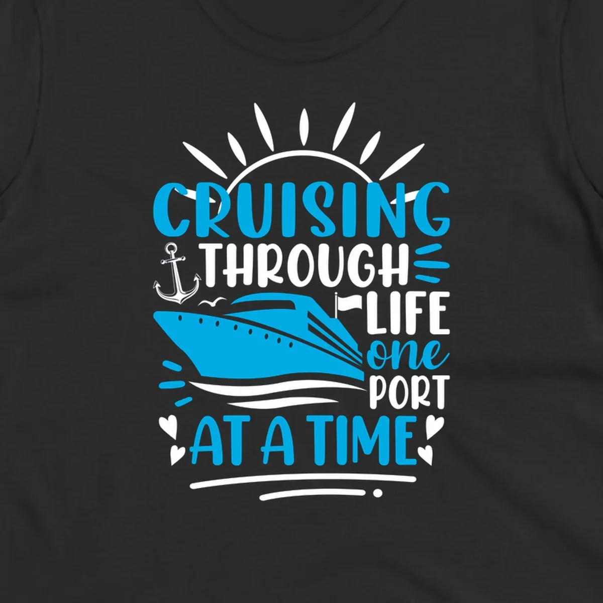 Blue cruise ship with sun rays and ocean waves, text reading 'Cruising Through Life One Port At A Time' with nautical anchor and heart decorations