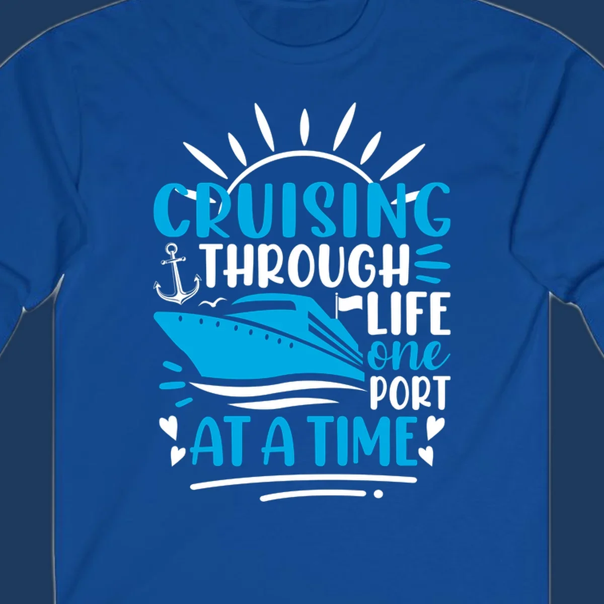 Blue cruise ship with sun rays and ocean waves, text reading 'Cruising Through Life One Port At A Time' with nautical anchor and heart decorations