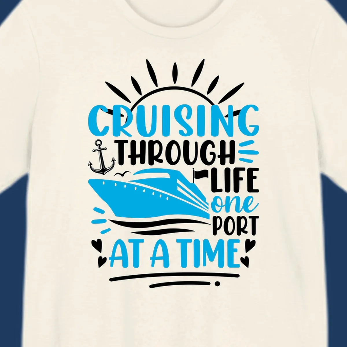 Blue cruise ship with sun rays and ocean waves, text reading 'Cruising Through Life One Port At A Time' with nautical anchor and heart decorations