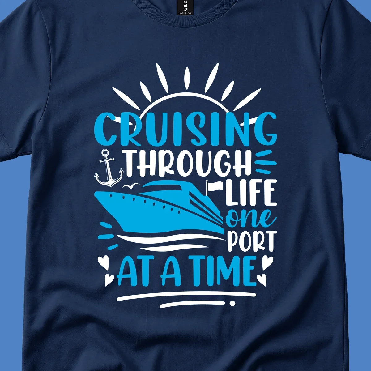 Blue cruise ship with sun rays and ocean waves, text reading 'Cruising Through Life One Port At A Time' with nautical anchor and heart decorations