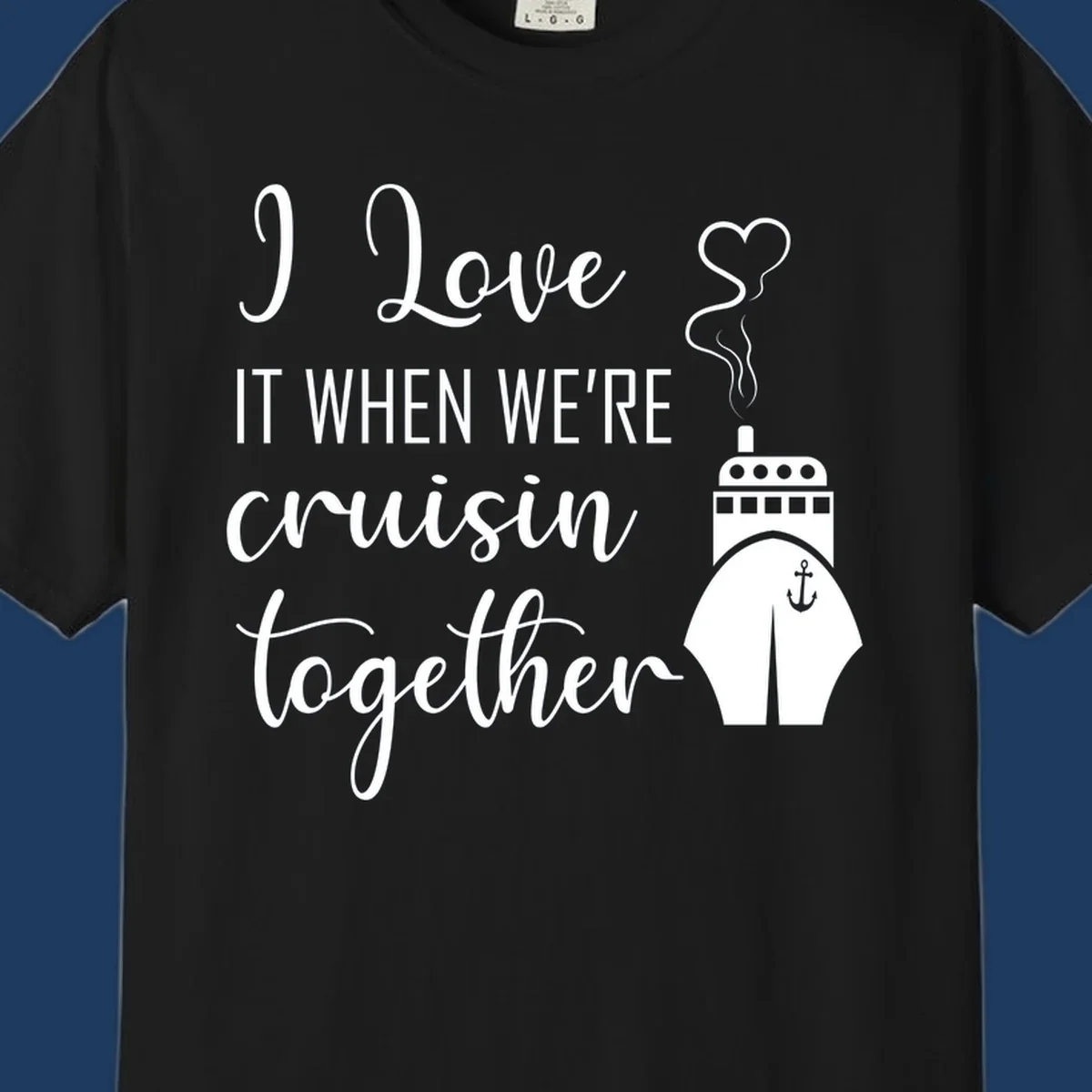 Cruise ship with heart and anchor illustration with text 'I Love It When We're Cruisin Together' on gray background