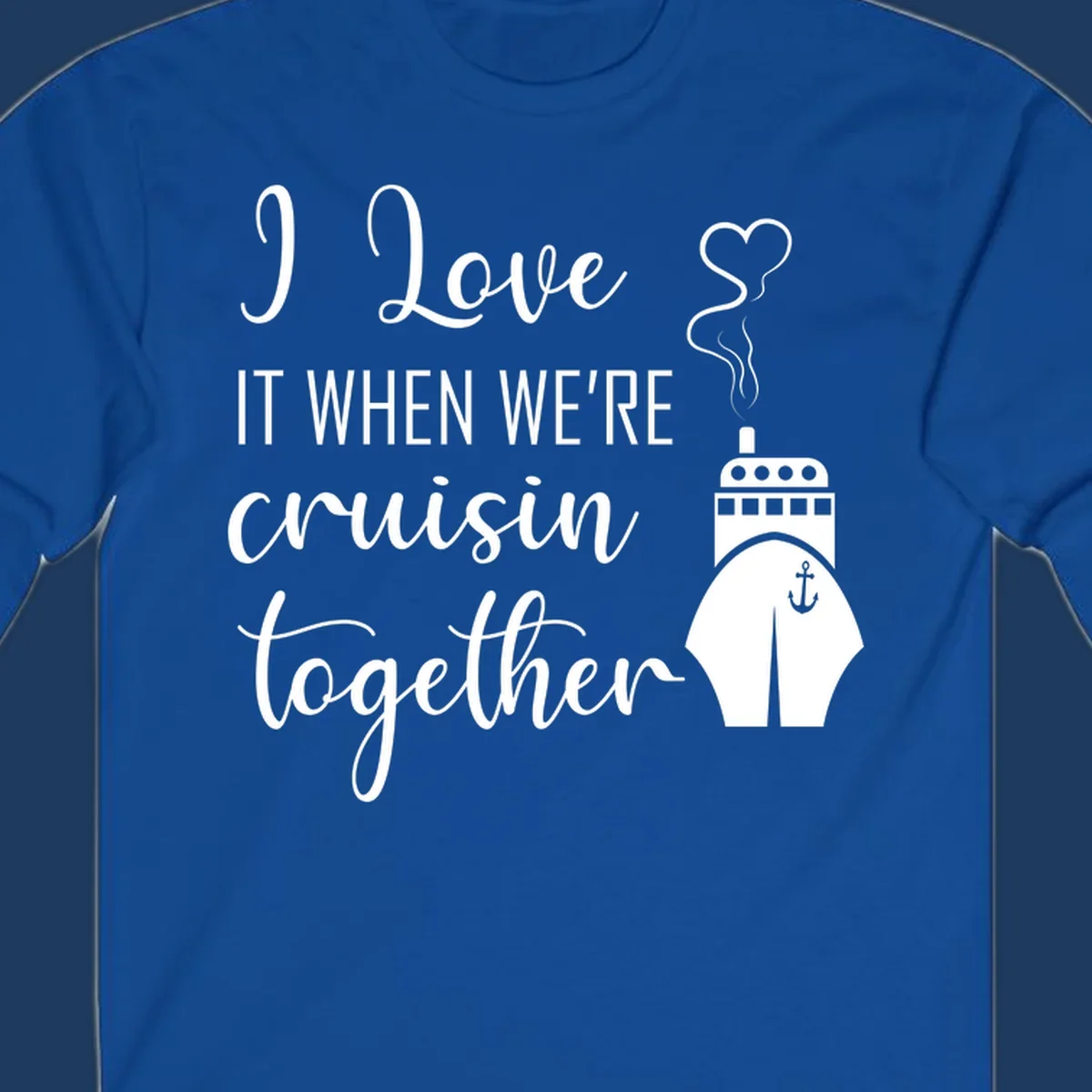Cruise ship with heart and anchor illustration with text 'I Love It When We're Cruisin Together' on gray background