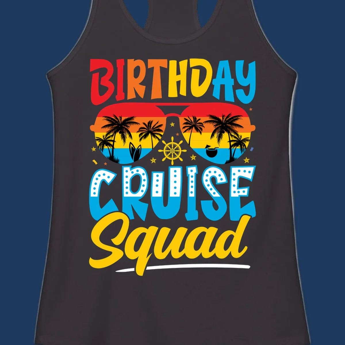 Birthday Cruise Squad design with tropical sunglasses, palm trees, ship wheel, and colorful sunset gradient on gray background