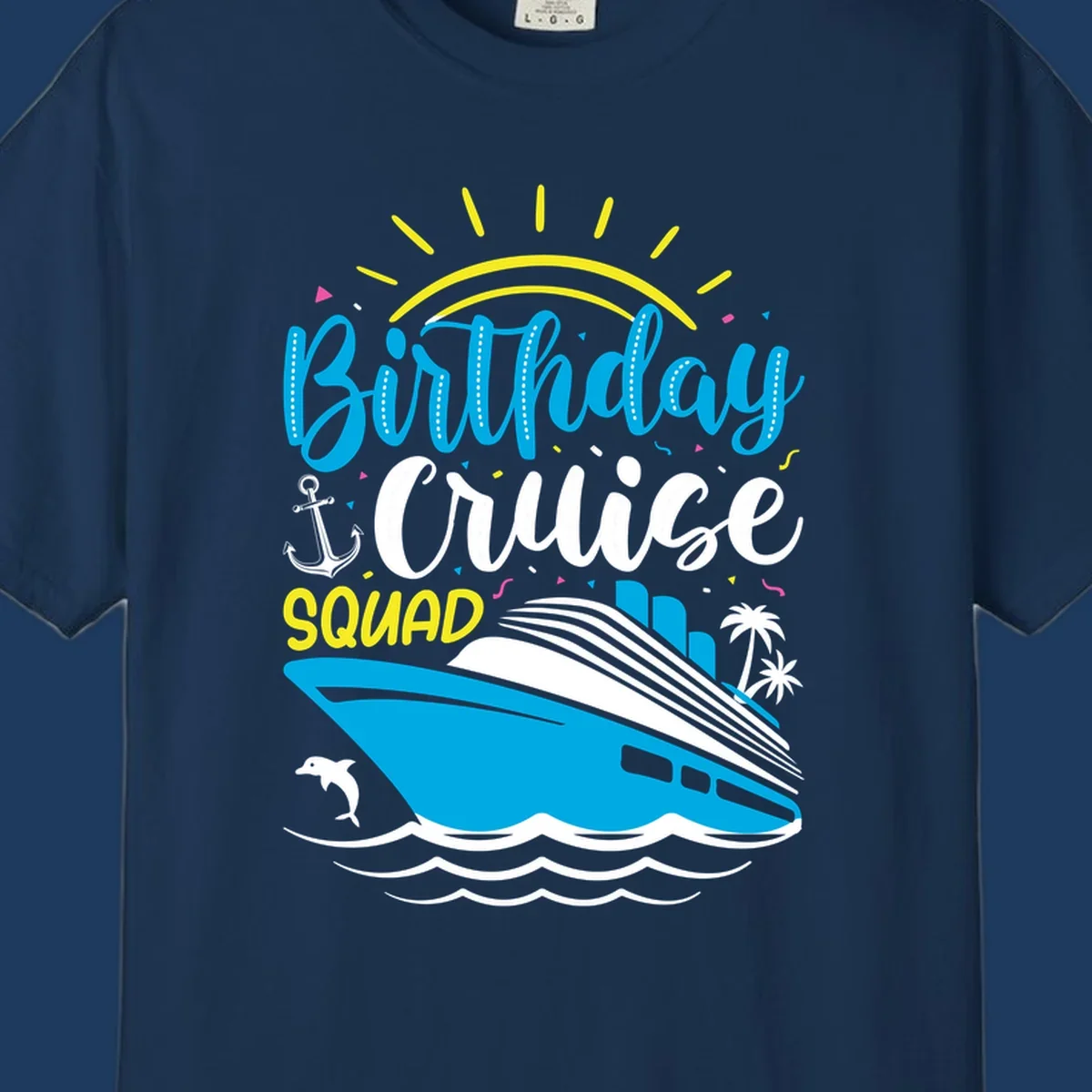 Birthday Cruise Squad design with blue lettering, cruise ship, sun rays, anchor, dolphin, and tropical elements on gray background