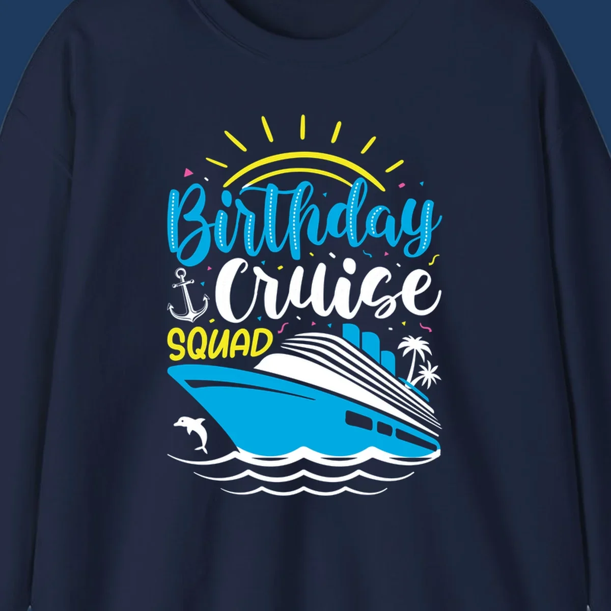 Birthday Cruise Squad design with blue lettering, cruise ship, sun rays, anchor, dolphin, and tropical elements on gray background