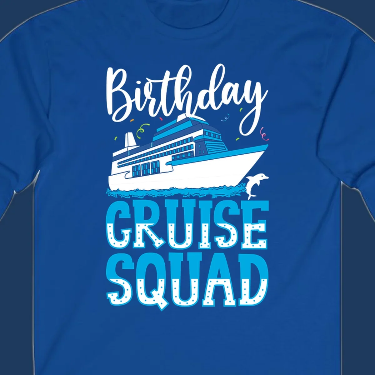 Birthday cruise squad design with cruise ship, dolphin, ocean waves, and colorful confetti on gray background