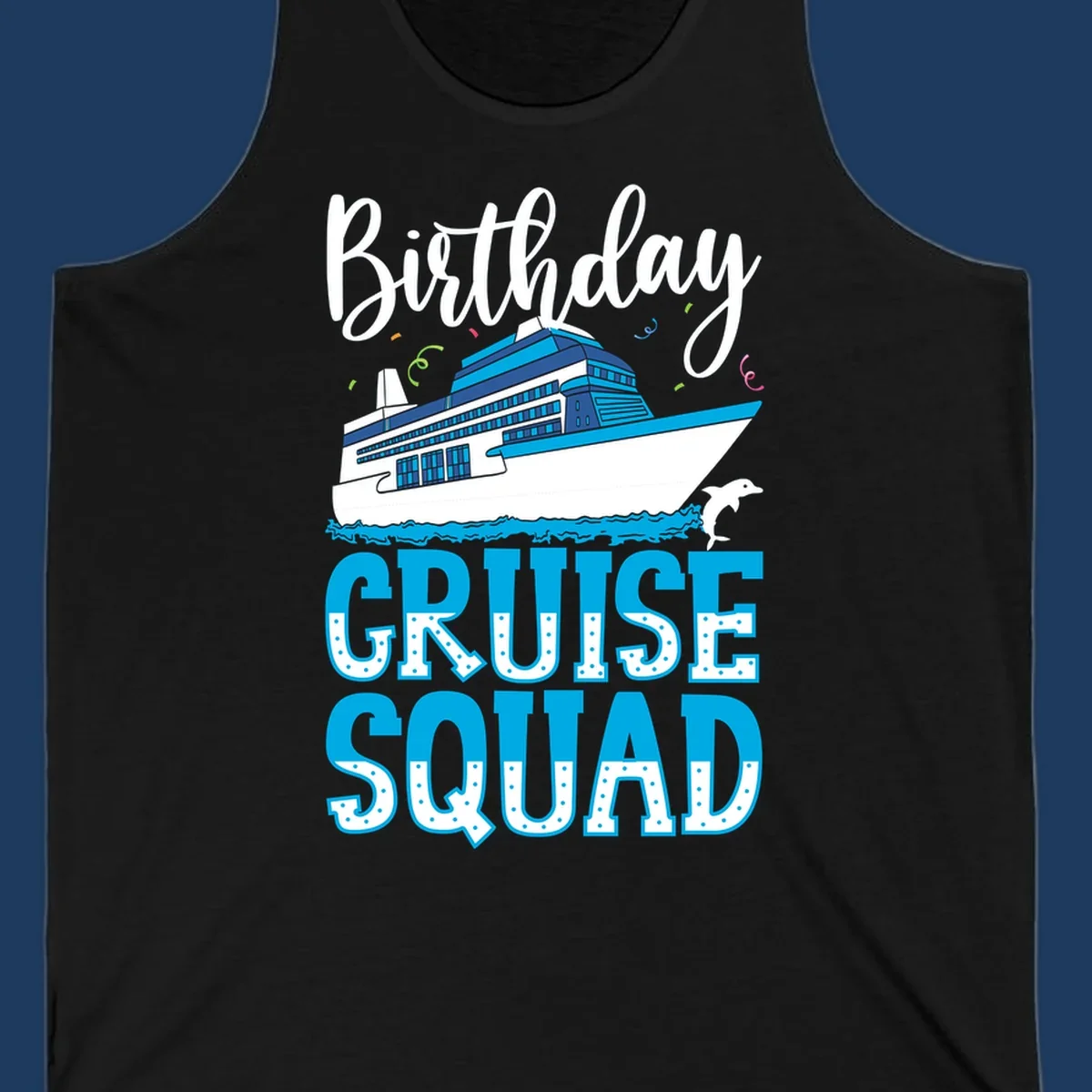 Birthday cruise squad design with cruise ship, dolphin, ocean waves, and colorful confetti on gray background