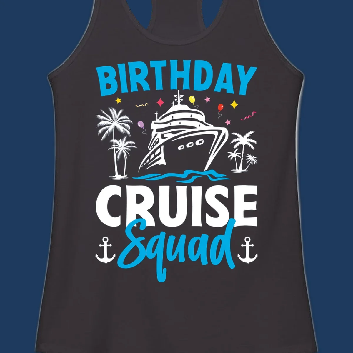 Birthday cruise squad design with ship, palm trees, balloons, stars, and anchors on gray background