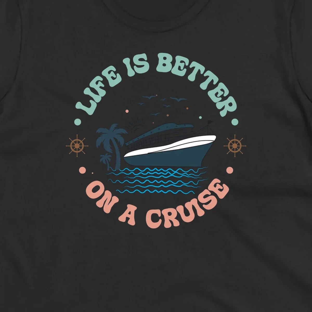 Illustrated cruise ship with palm trees and ocean waves, text reading 'Life Is Better On A Cruise' in teal and coral lettering