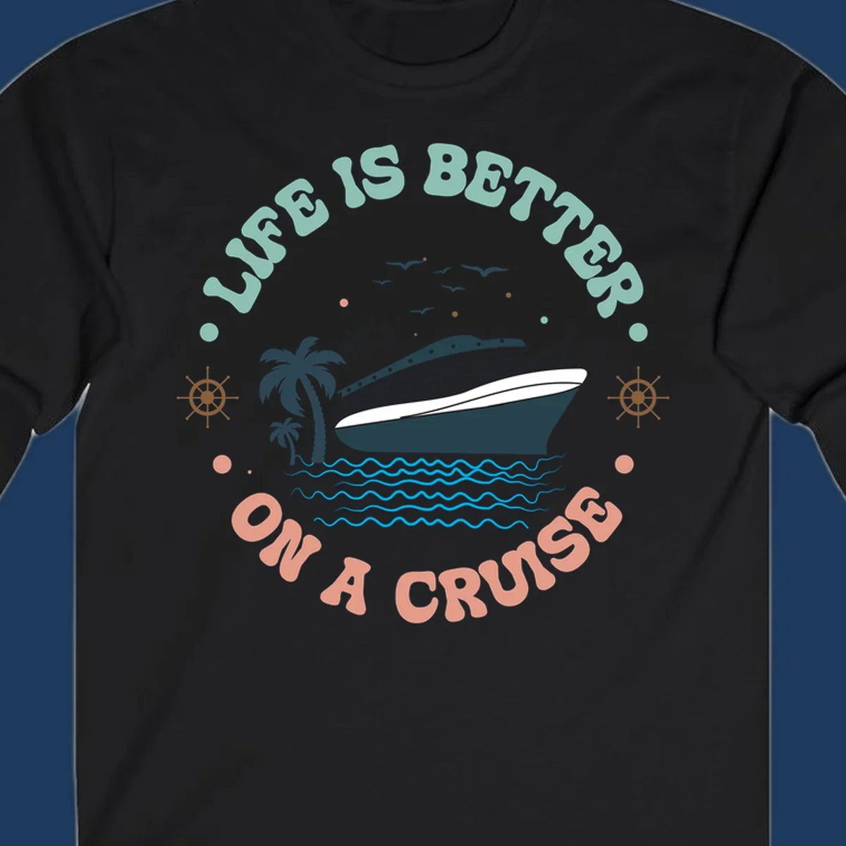 Illustrated cruise ship with palm trees and ocean waves, text reading 'Life Is Better On A Cruise' in teal and coral lettering