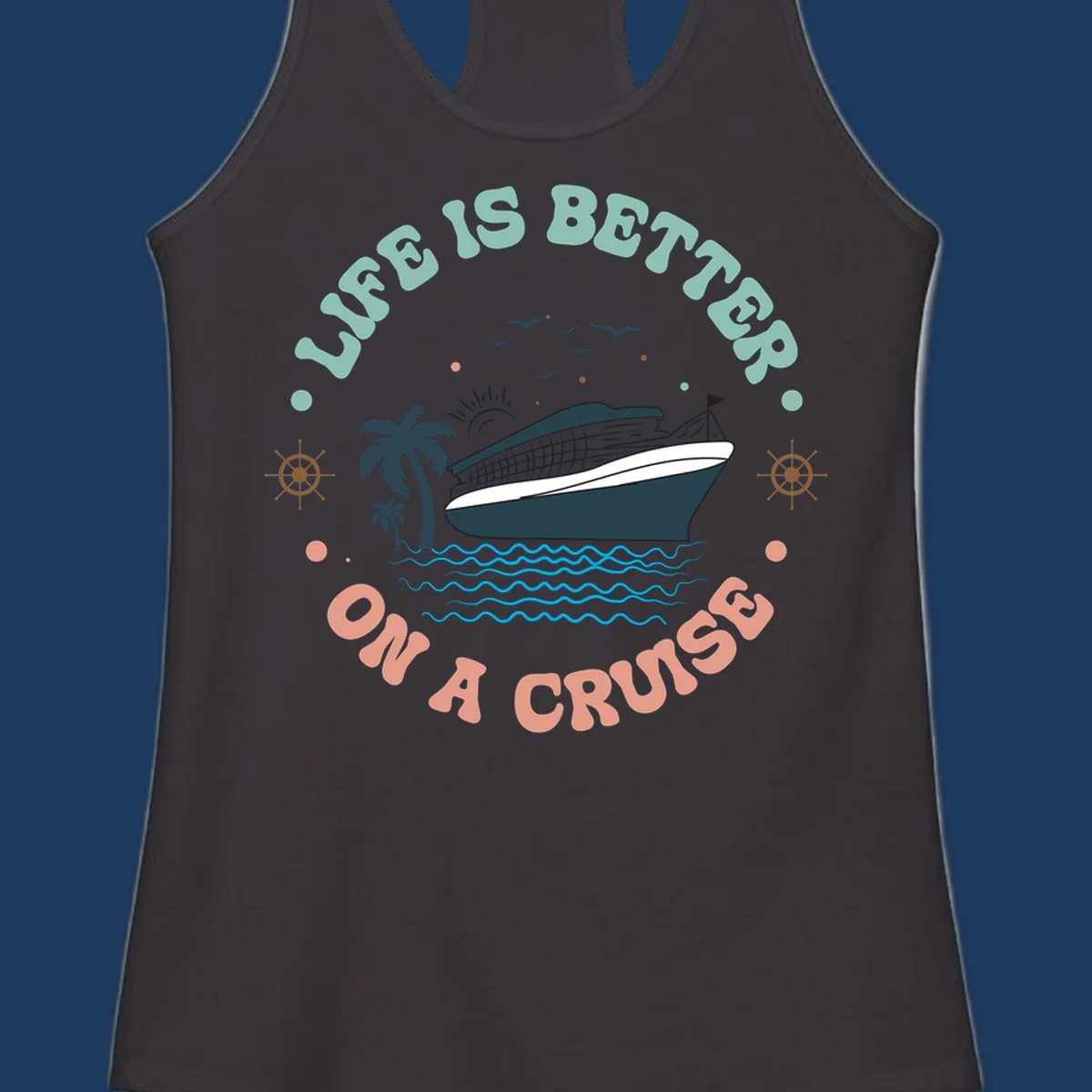 Illustrated cruise ship with palm trees and ocean waves, text reading 'Life Is Better On A Cruise' in teal and coral lettering